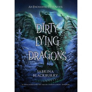 Dirty Lying Dragons - (Enchanted Fates) by  Sabrina Blackburry (Paperback) - 1 of 1