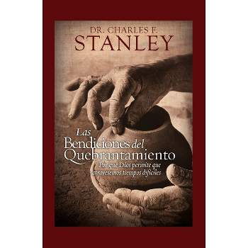 Las Bendiciones del Quebrantamiento - by  Charles F Stanley (Hardcover)