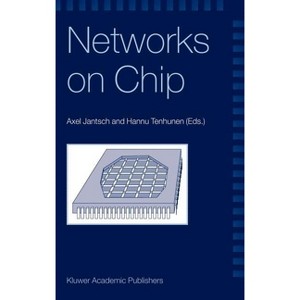 Networks on Chip - by  Axel Jantsch & Hannu Tenhunen (Hardcover) - 1 of 1
