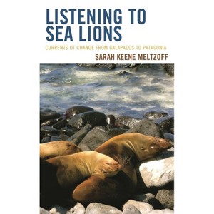 Listening to Sea Lions - by  Sarah Keene Meltzoff (Hardcover) - 1 of 1