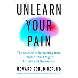 Unlearn Your Pain - by  Howard Schubiner (Hardcover) - 1 of 1