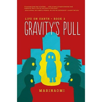 Gravity's Pull - (Life on Earth) by  Marinaomi (Paperback)