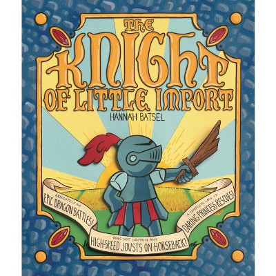 The Knight of Little Import - by  Hannah Batsel (Hardcover)