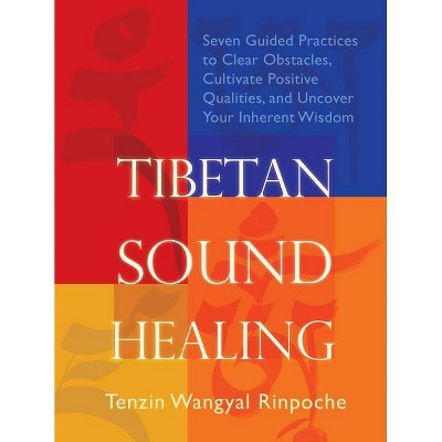 Tibetan Sound Healing - by  Tenzin Wangyal-Rinpoche (Paperback)