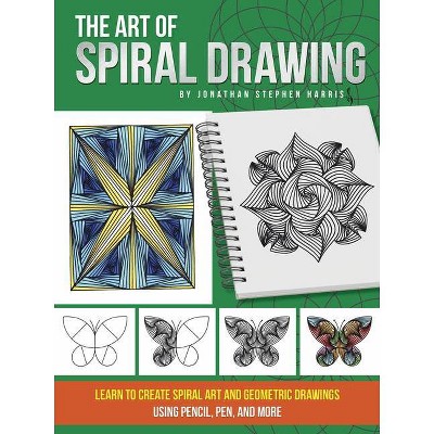 The Art of Spiral Drawing - by  Jonathan Stephen Harris (Paperback)