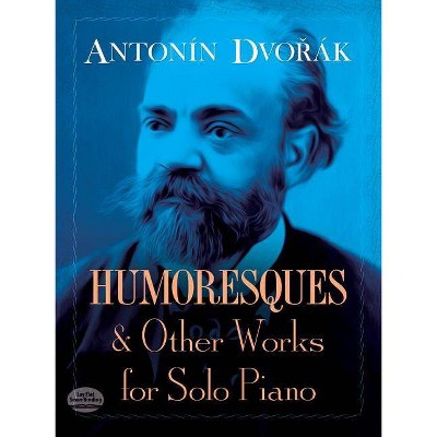 Humoresques and Other Works for Solo Piano - (Dover Music for Piano) by  Antonin Dvorak (Paperback)