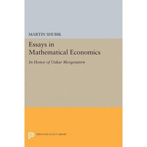 Essays in Mathematical Economics, in Honor of Oskar Morgenstern - (Princeton Legacy Library) by  Martin Shubik (Paperback) - 1 of 1