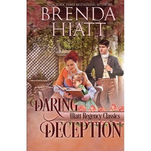 Daring Deception - (Hiatt Regency Classics) by  Brenda Hiatt (Paperback) - 1 of 1