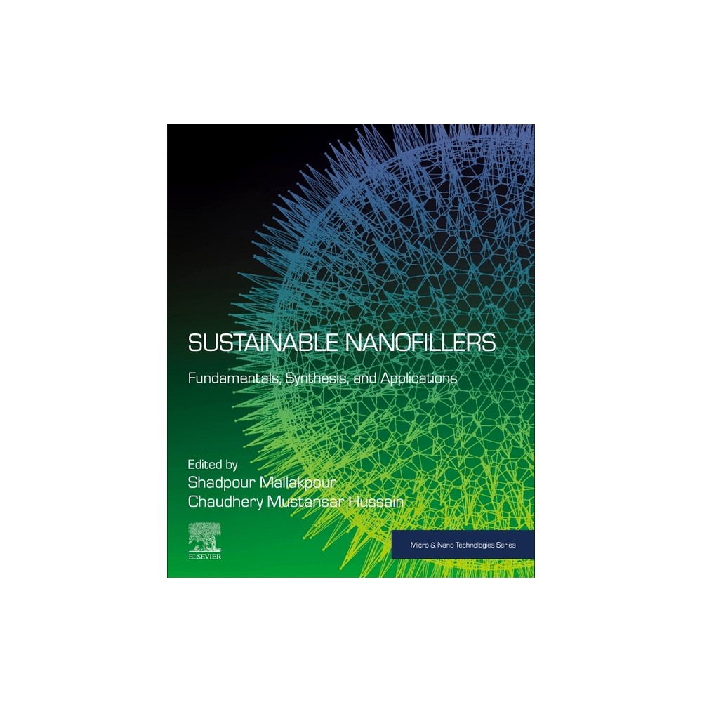 Sustainable Nanofillers - (Micro and Nano Technologies) by Shadpour Mallakpour & Chaudhery Mustansar Hussain (Paperback)