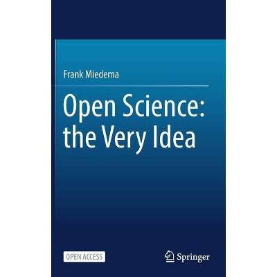 Open Science: The Very Idea - by  Frank Miedema (Hardcover)