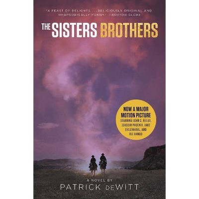 The Sisters Brothers [Movie Tie-In] - by  Patrick DeWitt (Paperback)