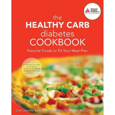 The Healthy Carb Diabetes Cookbook - by  Jennifer Bucko Lamplough & Lara Rondinelli-Hamilton (Paperback)