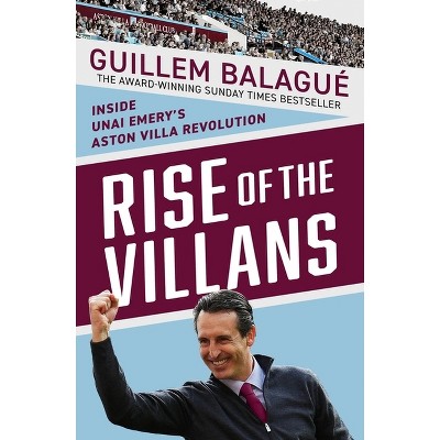 Rise of the Villains - by  Guillem Balague (Hardcover)