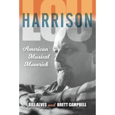 Lou Harrison - by  Bill Alves & Brett Campbell (Paperback)