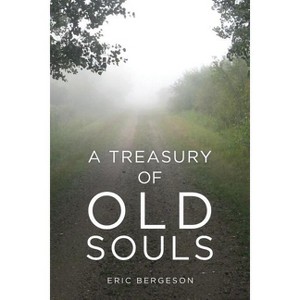 A Treasury of Old Souls - by  Eric Bergeson (Paperback) - 1 of 1