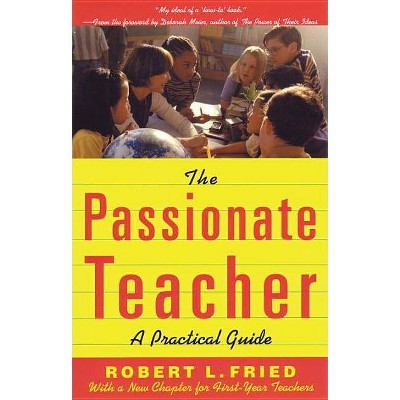 The Passionate Teacher - 2nd Edition by  Robert Fried (Paperback)