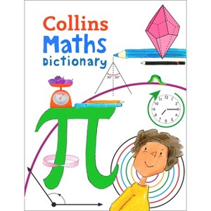 Maths Dictionary - (Collins Primary Dictionaries) by  Collins Dictionaries & Paul Broadbent (Paperback) - 1 of 1