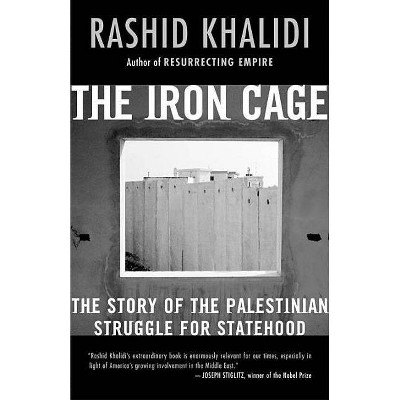 The Iron Cage - by  Rashid Khalidi (Paperback)