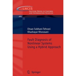 Fault Diagnosis of Nonlinear Systems Using a Hybrid Approach - (Lecture Notes in Control and Information Sciences) (Paperback) - 1 of 1
