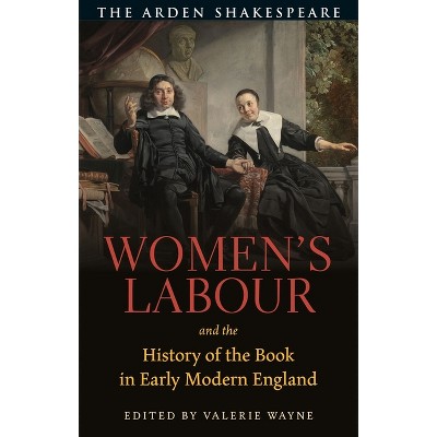 Women's Labour and the History of the Book in Early Modern England - Annotated by  Valerie Wayne (Hardcover)