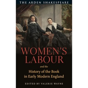 Women's Labour and the History of the Book in Early Modern England - Annotated by  Valerie Wayne (Hardcover) - 1 of 1