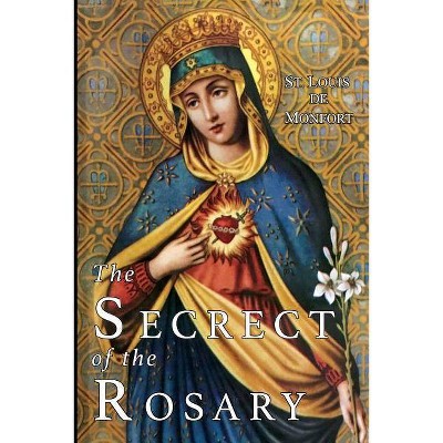 The Secret of the Rosary - by  St Louis de Monfort & Grignion de Montfort Louis-Marie (Paperback)