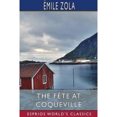 The Fête at Coqueville (Esprios Classics) - by  Émile Zola (Paperback)