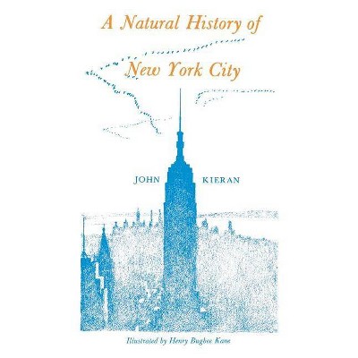 Natural History of New York - 2nd Edition by  John Kieran (Paperback)