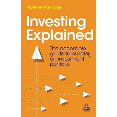 Investing Explained - by  Matthew Partridge (Paperback)