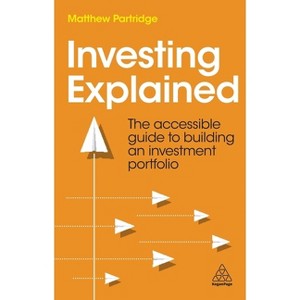 Investing Explained - by  Matthew Partridge (Paperback) - 1 of 1