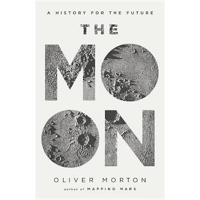 The Moon - (Economist Books) by  Oliver Morton & The Economist (Hardcover)
