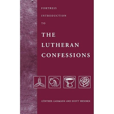 Fortress Introduction to The Lutheran Confessions - (Fortress Introductions) by  Gunther Gassmann & Scott Hendrix (Paperback)