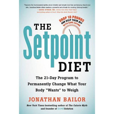 The Setpoint Diet - by  Jonathan Bailor (Paperback)