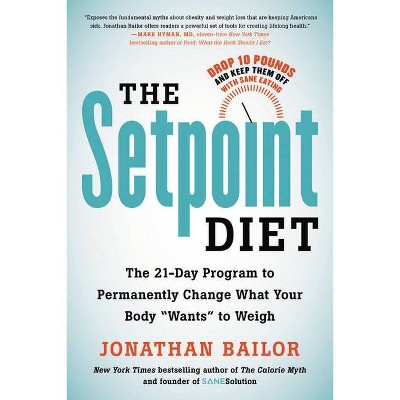 The Setpoint Diet - by  Jonathan Bailor (Paperback)