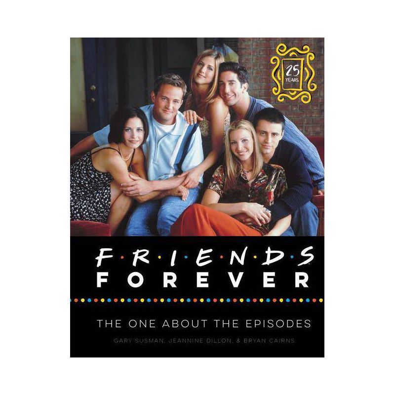 Friends Forever [25th Anniversary Ed] - by Gary Susman &#38; Jeannine Dillon &#38; Bryan Cairns (Hardcover), 1 of 2