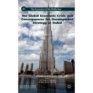 The Global Economic Crisis and Consequences for Development Strategy in Dubai - (Economics of the Middle East) (Hardcover) - 1 of 1