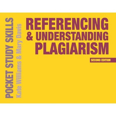 Referencing and Understanding Plagiarism - (Pocket Study Skills) 2nd Edition by  Kate Williams & Mary Davis (Paperback)