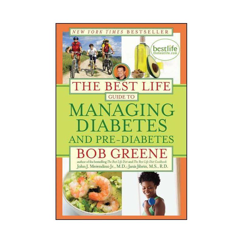 The Best Life Guide to Managing Diabetes and Pre-Diabetes - by  Bob Greene & John J Merendino Jr M D & Janis Jibrin M S R D (Paperback), 1 of 2