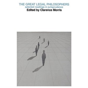 The Great Legal Philosophers - by  Clarence Morris (Paperback) - 1 of 1