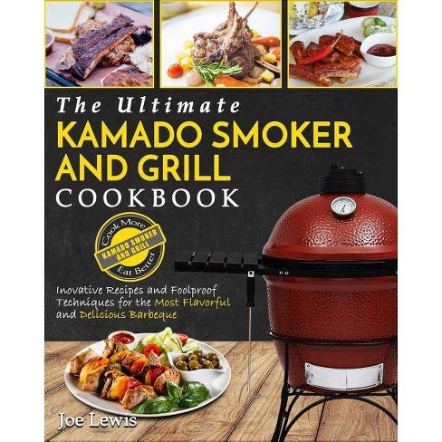 Kamado Smoker And Grill Cookbook Barbecue Cookbook By Joe Lewis Paperback - 