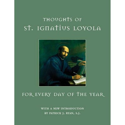 Thoughts of St. Ignatius Loyola for Every Day of the Year - by  St Ignatius Loyola (Hardcover)