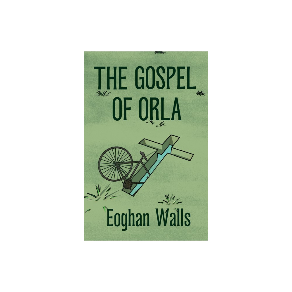 The Gospel of Orla - by Eoghan Walls (Paperback)