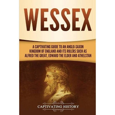 Wessex - by  Captivating History (Paperback)