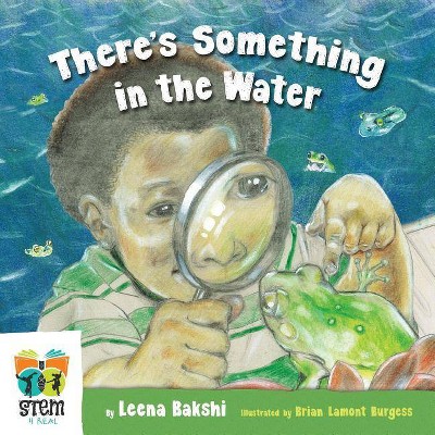 There's Something in the Water - (Stem 4 Real) by  Leena Bakshi (Paperback)