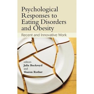 Psychological Responses to Eating Disorders and Obesity - by  Julia Buckroyd & Sharon Rother (Hardcover) - 1 of 1
