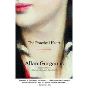 The Practical Heart - (Vintage Contemporaries) by  Allan Gurganus (Paperback) - 1 of 1