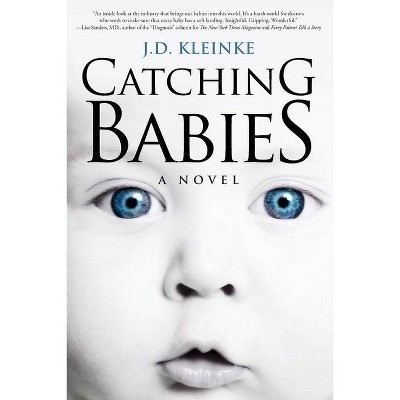 Catching Babies - by  J D Kleinke (Paperback)