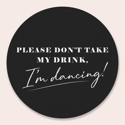 Big Dot of Happiness 25 Ct Black & White Simple Script Please Don't Take My Drink I'm Dancing Coasters, 4-Inch Disposable Round Paper Coasters