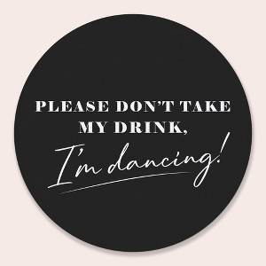 Big Dot of Happiness 25 Ct Black & White Simple Script Please Don't Take My Drink I'm Dancing Coasters, 4-Inch Disposable Round Paper Coasters - 1 of 4