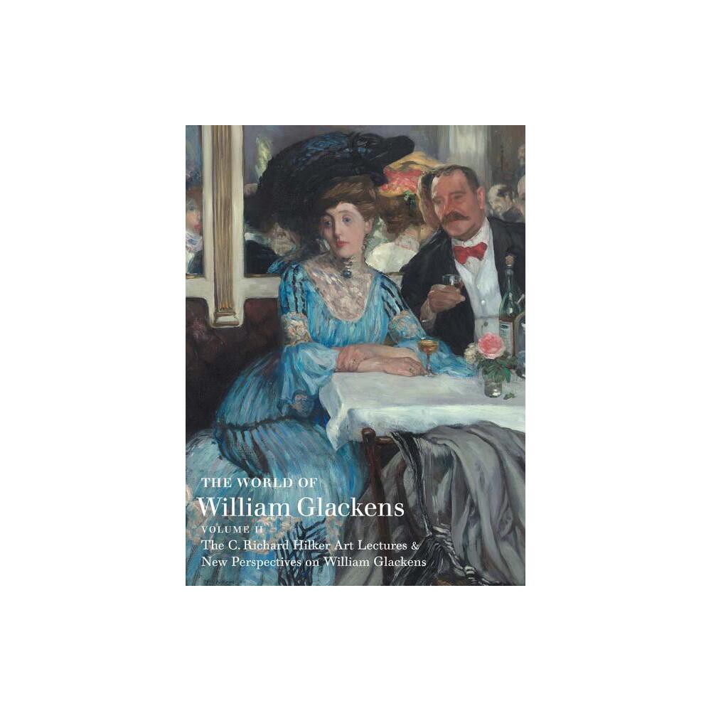 The World of William Glackens - (Hardcover)